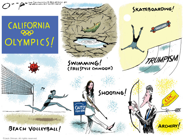 California Olympics! Beach volleyball. Swimming. Freestyle chinook. Skateboarding! Trumpism. Shooting! Caitlyn for Gov. Archery! CDC guidelines.
