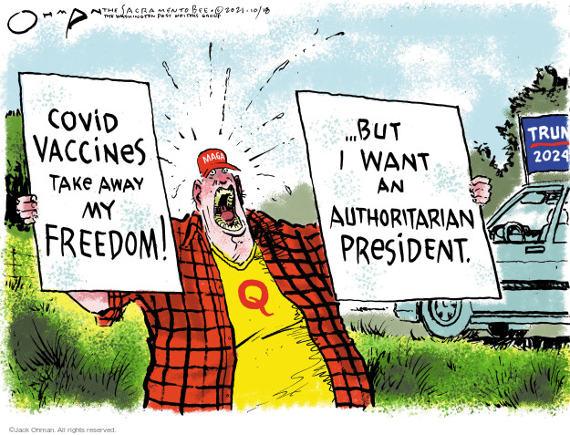Covid vaccines take away my freedom! … But I want an authoritarian president. Q
