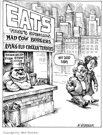 Eats Todays Specials.  Mad Cow Burgers.  Avian-Flu Chicken Tenders.  Snakehead Fish Stew.  Not good signs.