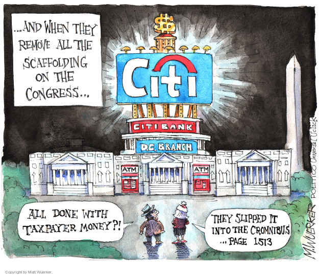 � And when they remove all the scaffolding on the Congress. Citi. Citibank. D.C. Branch. ATM. All done with taxpayer money?! They slipped it into the Cromnibus � page 1513.