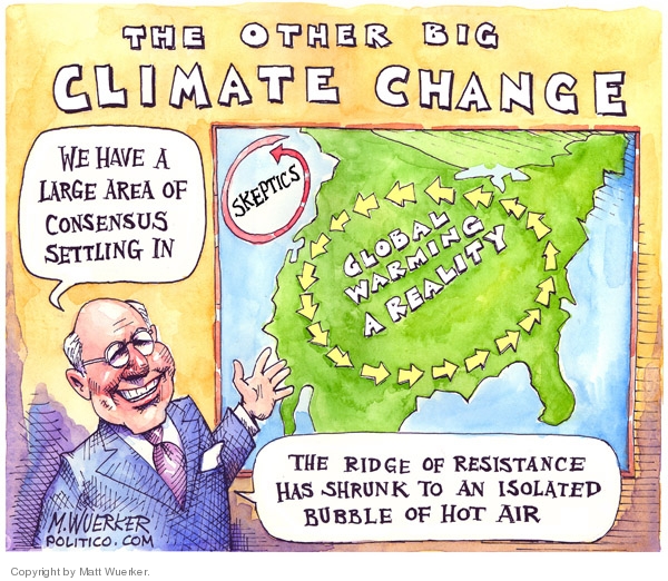 The other big climate change.  We have a large consensus settling in.  Skeptics.  Global warming a reality.