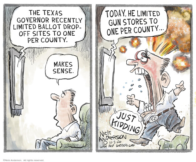 The Texas governor recently limited ballot drop-off sites to one per county. Makes sense. Today, he limited gun stores to one per county … Just kidding.
