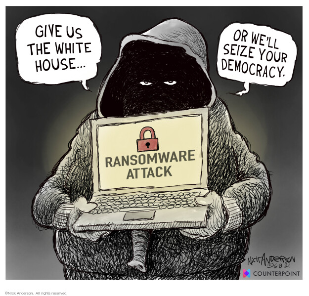 Give us the White House … or well seize your democracy. Ransomware attack.

