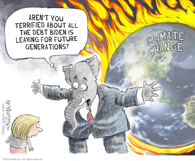 Arent you terrified about all the debt Biden is leaving for future generations? Climate change.
