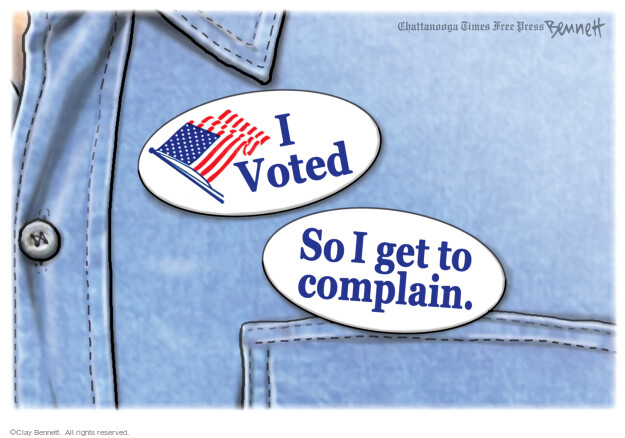 I voted. So I get to complain.
