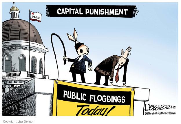 Calif. Capital Punishment. Business.  Public Floggings Today!