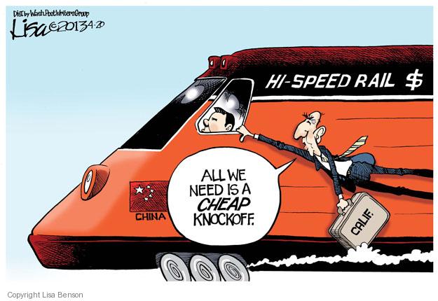 Hi-speed rail $. All we need is a cheap knockoff. Calif. China.
