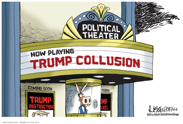 Political Theater. Now playing. Trump Collusion. Coming soon. Trump obstruction. 
