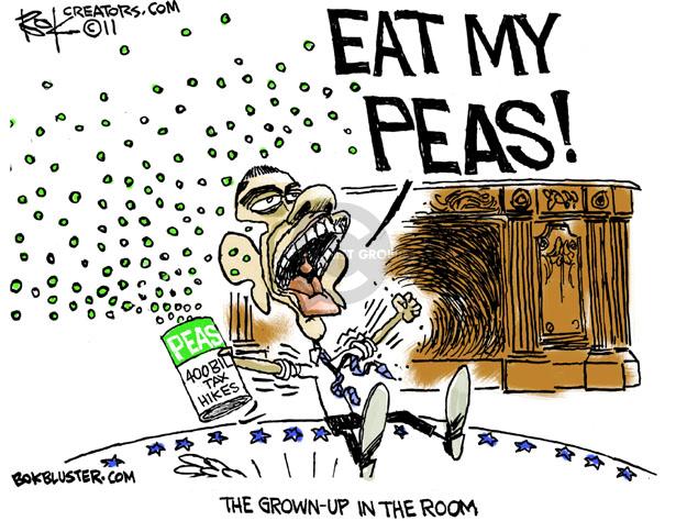 Eat my peas! Peas. 400 bil tax hikes. The grown-up in the room.
