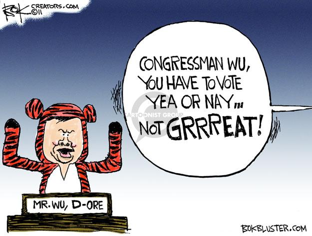 Congressman Wu, you have to vote yea or nay � Not GRRREAT! Mr. Wu, D - ORE.