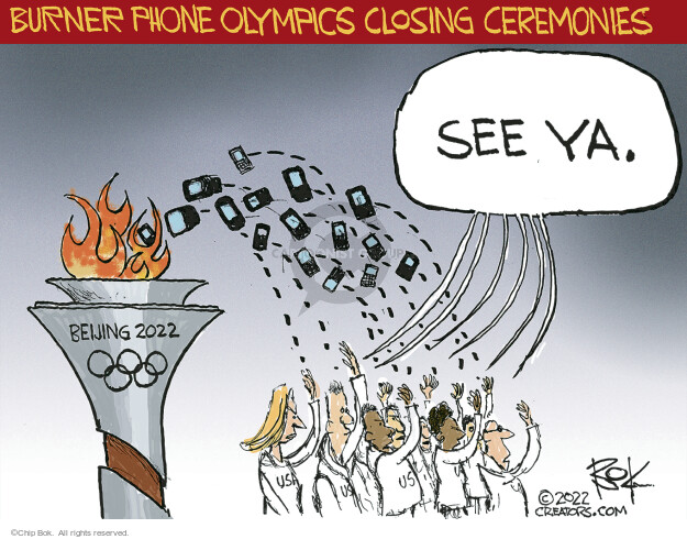 Burner phone Olympics closing ceremonies. See ya. Beijing 2022.
