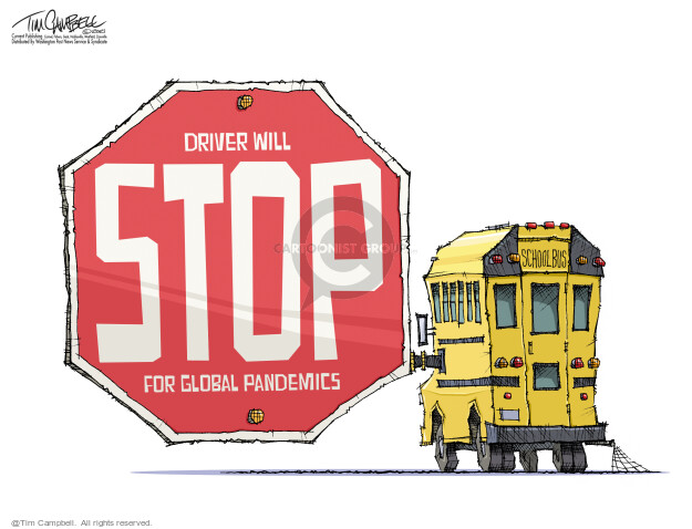 Driver will stop for global pandemics. School bus.
