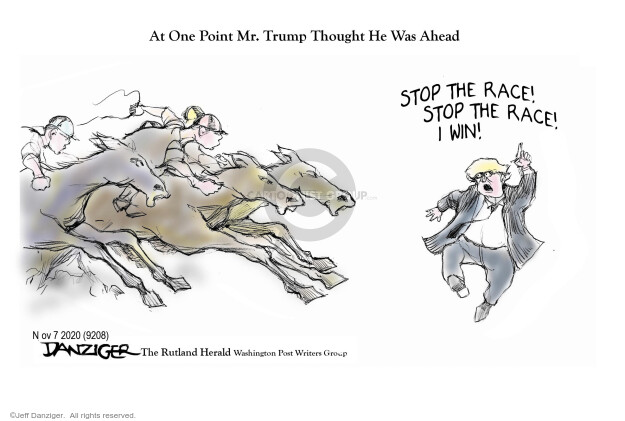 At One Point Mr. Trump Thought He Was Ahead. Stop the race! Stop the race! I win!

