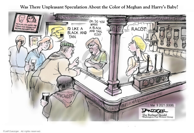 Was There Unpleasant Speculation About the Color of Meghan and Harrys Baby? Meghan and Harry and Harry and Meghan and Meghan and Harry and ... Id like a black and tan. Manchester. Oh, so you want a black and tan, izzit? Racist!
