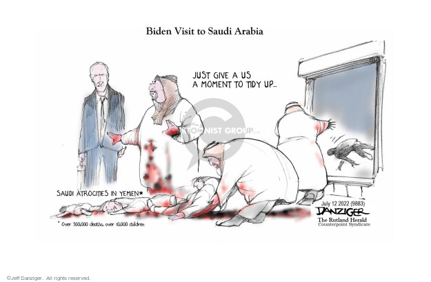 Biden Visit to Saudi Arabia. Just give us a moment to tidy up. Saudi atrocities in Yemen.* Over 300,000 deaths. 10,000 children.
