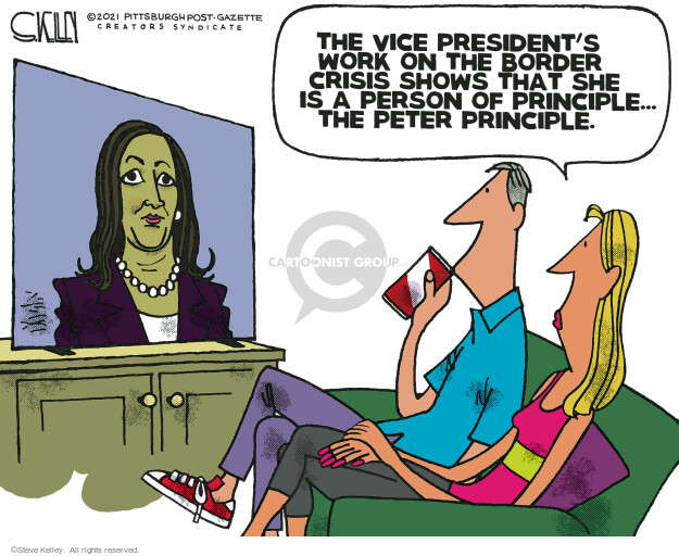 The Vice Presidents work on the border crisis shows that she is a person of principle … The Peter Principle.
