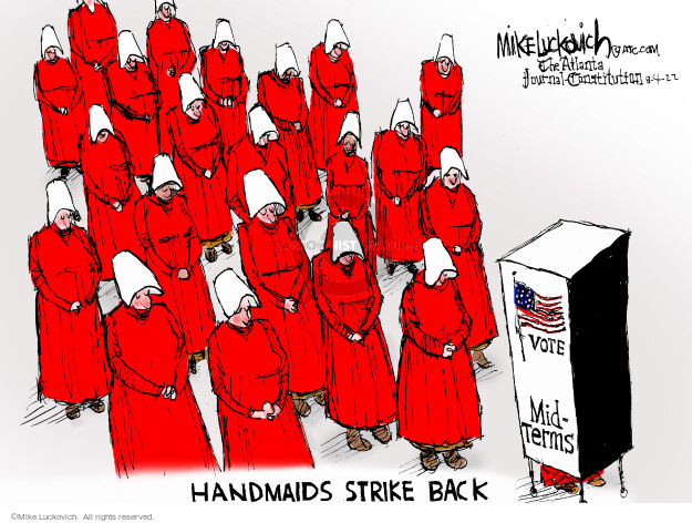 Vote. Midterms. Handmaids strike back.
