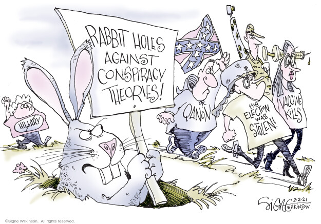 Rabbit holes against conspiracy theories! Hillary. Qanon. The election was stolen! Vaccine kills. 
